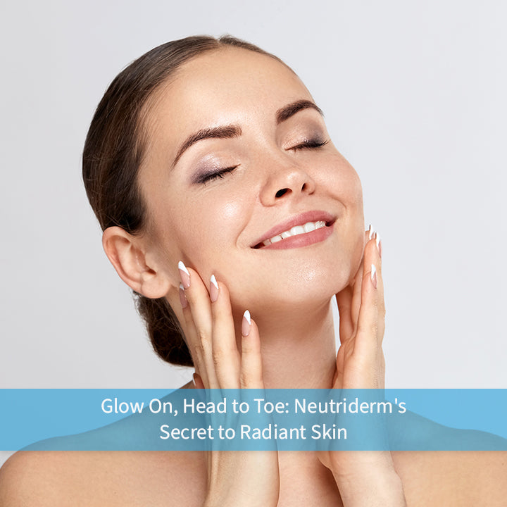How to Maintain a Glowing Face and Body with Neutriderm Foaming Cleanser & Illuminating Body Lotion